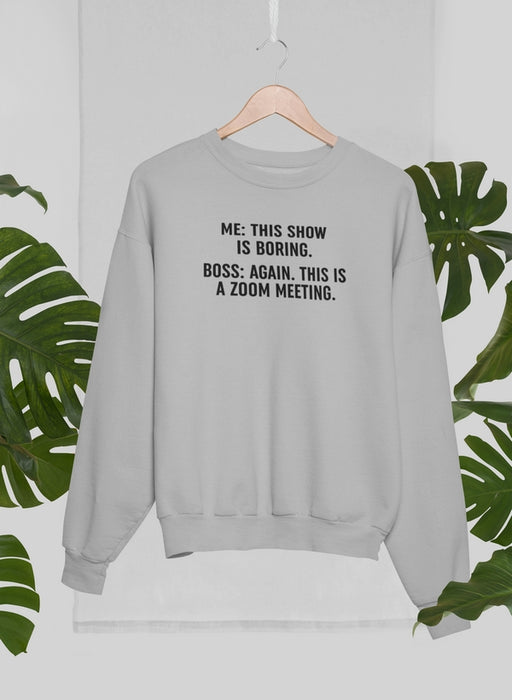Boring Zoom Meeting Sweat Shirt