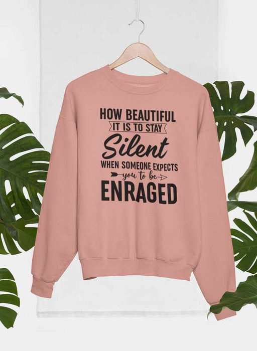 How Beautiful It Is To Stay Silent Sweat Shirt