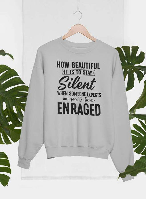 How Beautiful It Is To Stay Silent Sweat Shirt