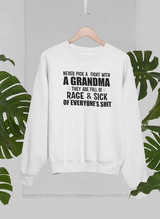 Never Pick A Fight With A Grandma Sweat Shirt
