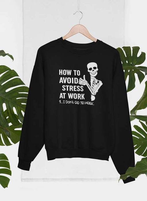 How To Avoid Stress Sweat Shirt