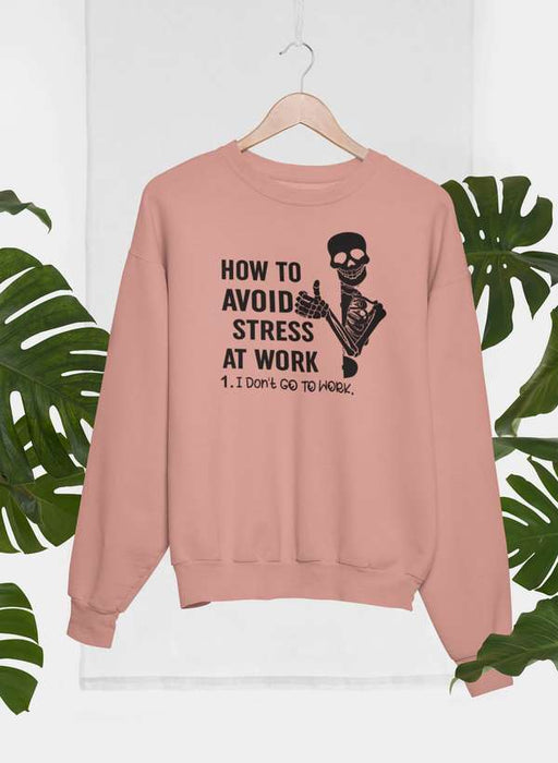 How To Avoid Stress Sweat Shirt