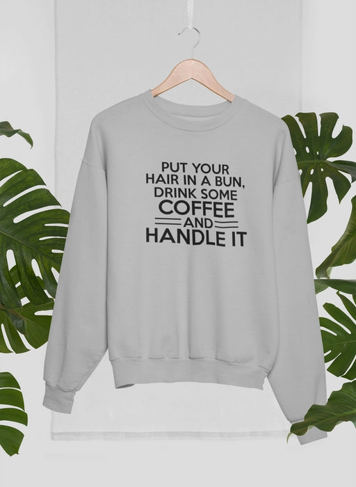 Put Your Hair In A Bun Sweat Shirt