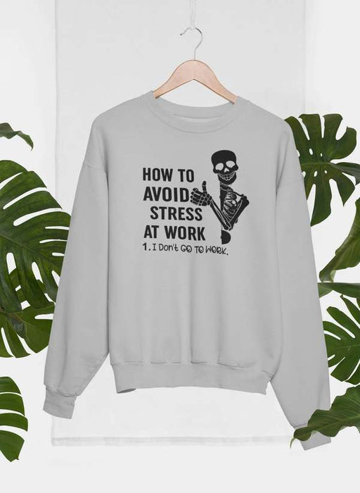 How To Avoid Stress Sweat Shirt