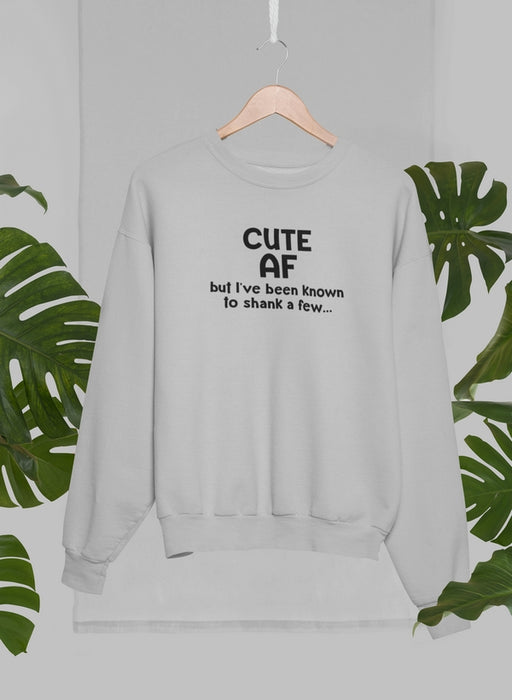 Cute AF Sweat Shirt