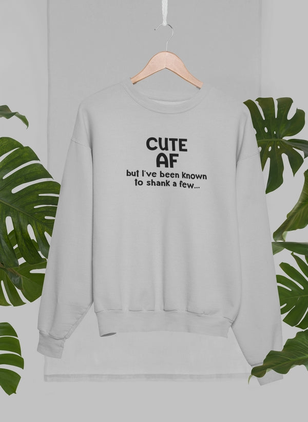 Cute AF Sweat Shirt