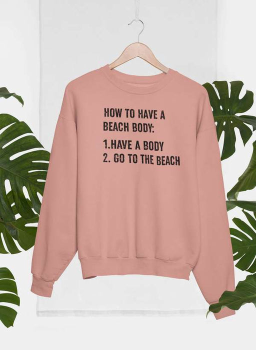 How to Have A Beach Body Sweat Shirt