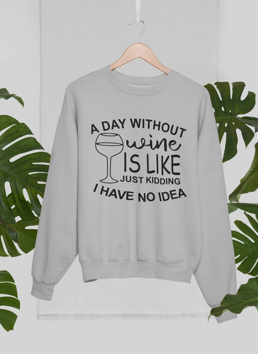 A Day Without Wine Sweat Shirt