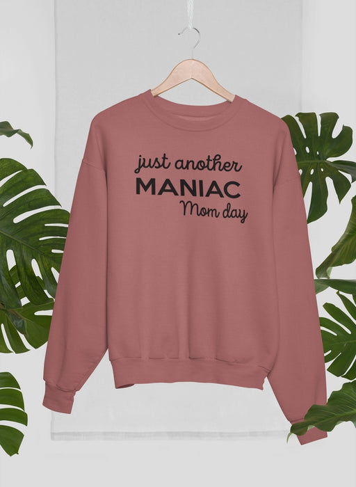 Just Another Manic Mom Day Sweat Shirt