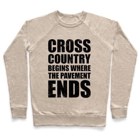 Virgin Teez  Pullover Crewneck Sweatshirt / x-small / Heathered Oatmeal CROSS COUNTRY BEGINS WHERE THE PAVEMENT ENDS CREWNECK SWEATSHIRT