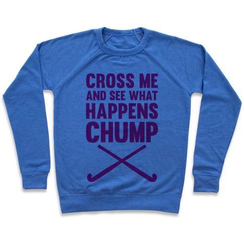 Virgin Teez  Pullover Crewneck Sweatshirt / x-small / Heathered Blue CROSS ME AND SEE WHAT HAPPENS (CHUMP) CREWNECK SWEATSHIRT