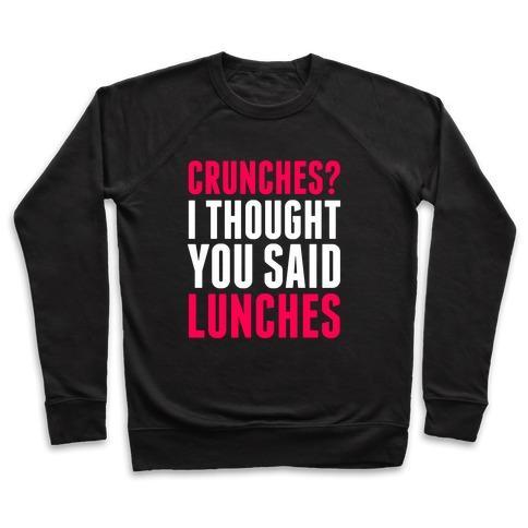 Virgin Teez  Pullover Crewneck Sweatshirt / x-small / Black CRUNCHES? I THOUGHT YOU SAID LUNCHES CREWNECK SWEATSHIRT