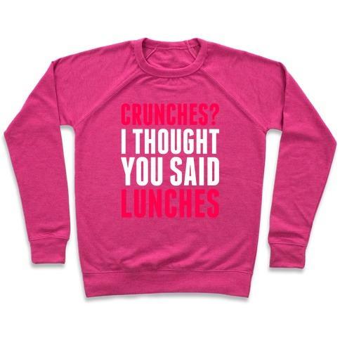 Virgin Teez  Pullover Crewneck Sweatshirt / x-small / Deep Pink CRUNCHES? I THOUGHT YOU SAID LUNCHES CREWNECK SWEATSHIRT