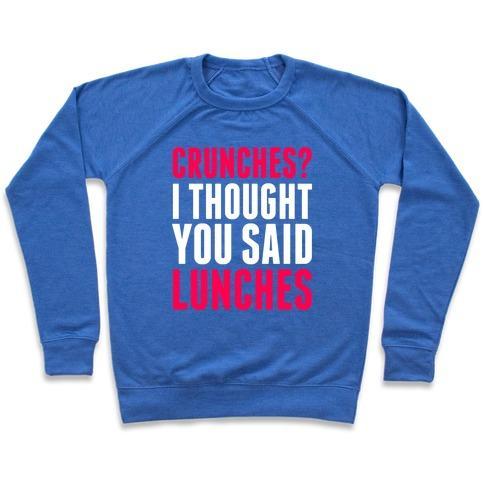 Virgin Teez  Pullover Crewneck Sweatshirt / x-small / Heathered Blue CRUNCHES? I THOUGHT YOU SAID LUNCHES CREWNECK SWEATSHIRT