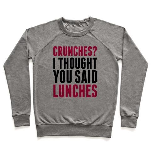 Virgin Teez  Pullover Crewneck Sweatshirt / x-small / Heathered Gray CRUNCHES? I THOUGHT YOU SAID LUNCHES CREWNECK SWEATSHIRT