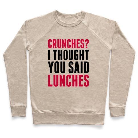 Virgin Teez  Pullover Crewneck Sweatshirt / x-small / Heathered Oatmeal CRUNCHES? I THOUGHT YOU SAID LUNCHES CREWNECK SWEATSHIRT