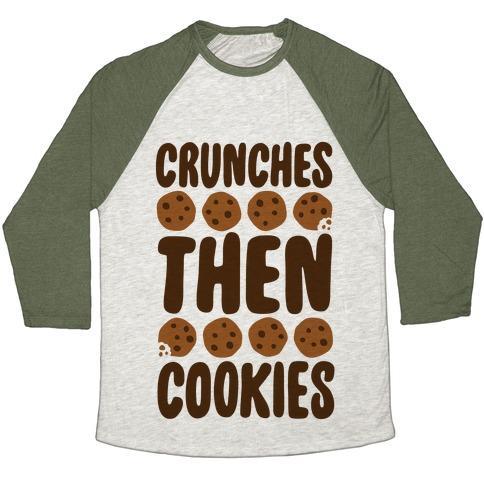 Virgin Teez  Baseball Tee Unisex Tri-Blend Baseball Tee / small / Oatmeal / Moss CRUNCHES THEN COOKIES UNISEX TRI-BLEND BASEBALL TEE