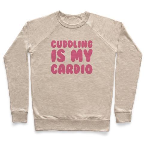 Virgin Teez  Pullover Crewneck Sweatshirt / x-small / Heathered Oatmeal CUDDLING IS MY CARDIO CREWNECK SWEATSHIRT