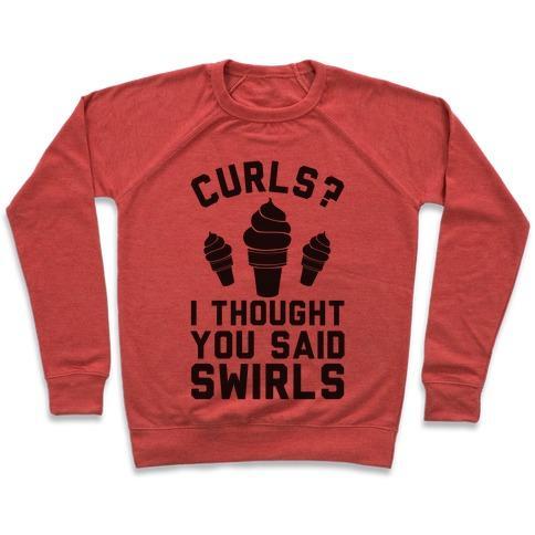 Virgin Teez  Pullover Crewneck Sweatshirt / x-small / Heathered Red CURLS? I THOUGHT YOU SAID SWIRLS! CREWNECK SWEATSHIRT