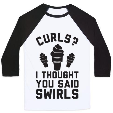 Virgin Teez  Baseball Tee Unisex Classic Baseball Tee / x-small / White/Black CURLS? I THOUGHT YOU SAID SWIRLS! UNISEX CLASSIC BASEBALL TEE