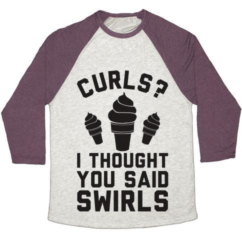 Virgin Teez  Baseball Tee Unisex Tri-Blend Baseball Tee / small / Oatmeal / Maroon CURLS? I THOUGHT YOU SAID SWIRLS! UNISEX TRI-BLEND BASEBALL TEE