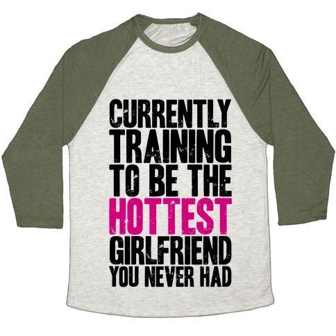 Virgin Teez  Baseball Tee Unisex Tri-Blend Baseball Tee / small / Oatmeal / Moss CURRENTLY TRAINING TO BE THE HOTTEST GIRLFRIEND UNISEX TRI-BLEND BASEBALL TEE