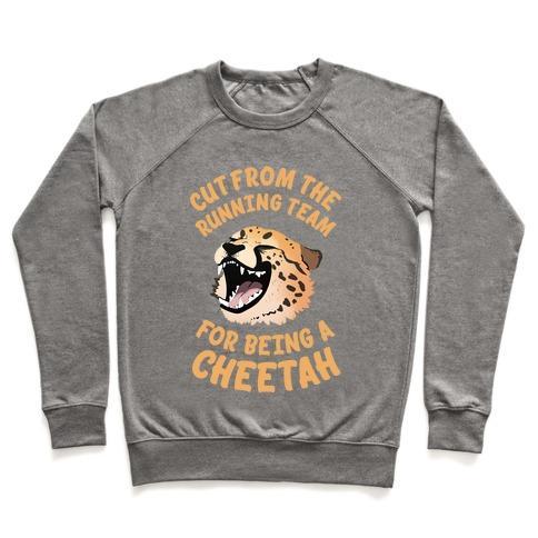 Virgin Teez  Pullover Crewneck Sweatshirt / x-small / Heathered Gray CUT FROM THE RUNNING TEAM FOR BEING A CHEETAH CREWNECK SWEATSHIRT
