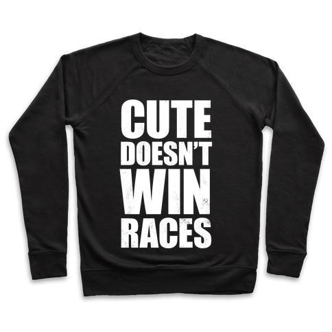 Virgin Teez  Pullover Crewneck Sweatshirt / x-small / Black CUTE DOESN'T WIN RACES (WHITE INK) CREWNECK SWEATSHIRT