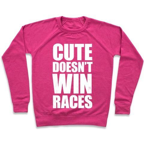 Virgin Teez  Pullover Crewneck Sweatshirt / x-small / Deep Pink CUTE DOESN'T WIN RACES (WHITE INK) CREWNECK SWEATSHIRT