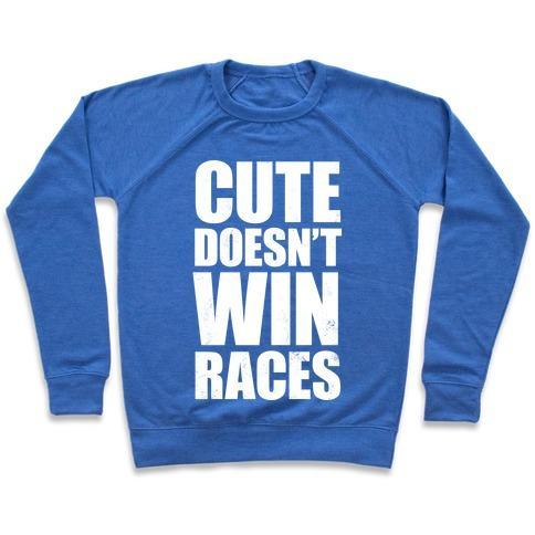 Virgin Teez  Pullover Crewneck Sweatshirt / x-small / Heathered Blue CUTE DOESN'T WIN RACES (WHITE INK) CREWNECK SWEATSHIRT
