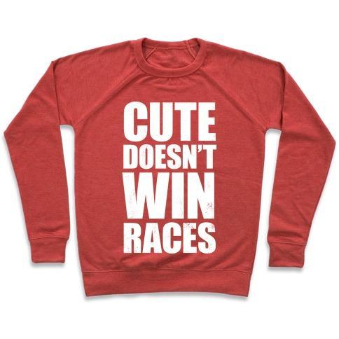 Virgin Teez  Pullover Crewneck Sweatshirt / x-small / Heathered Red CUTE DOESN'T WIN RACES (WHITE INK) CREWNECK SWEATSHIRT