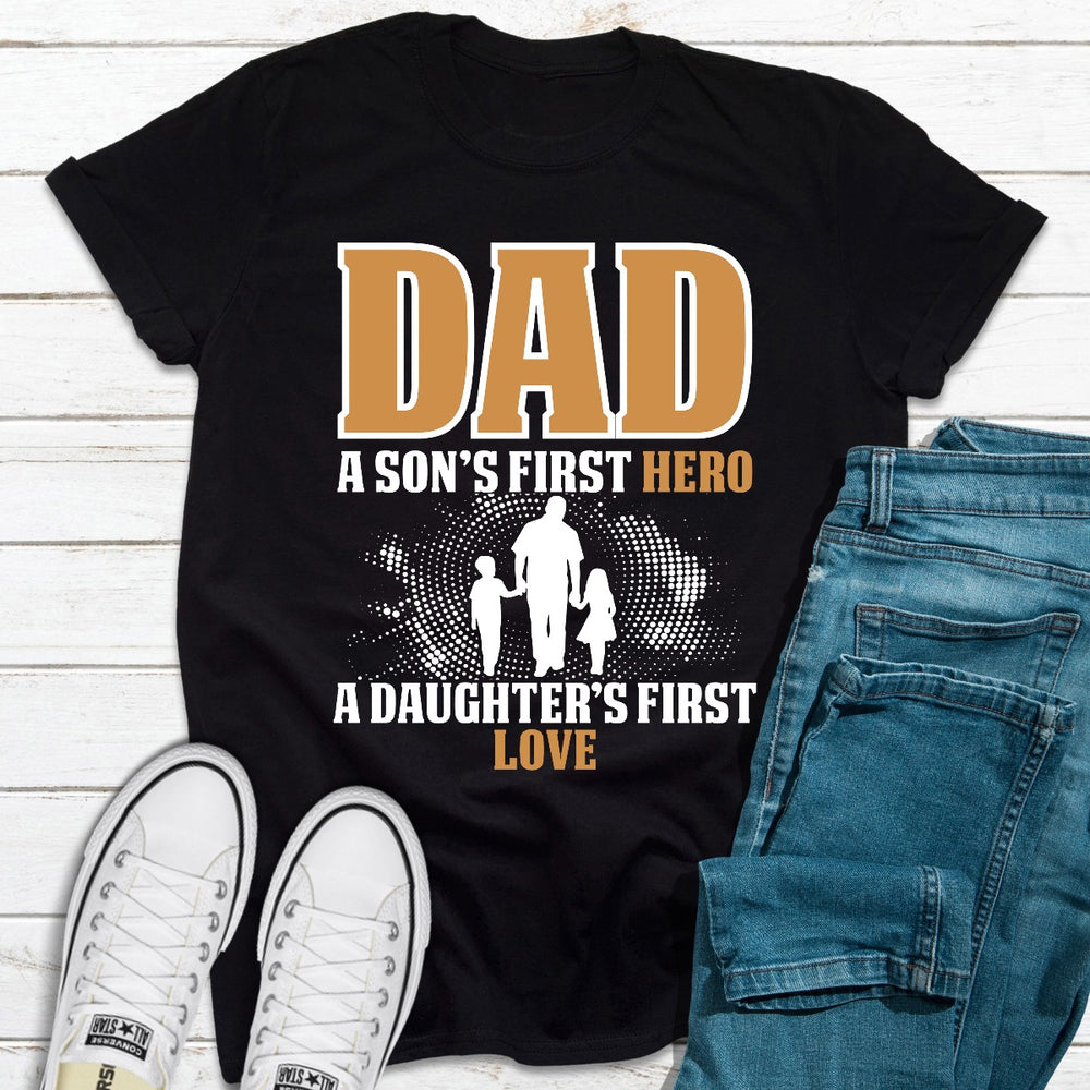 Dad A Sons First Hero A Daughters First Love