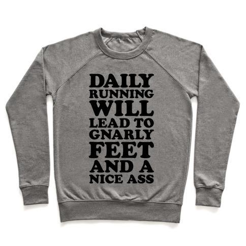 Virgin Teez  Pullover Crewneck Sweatshirt / x-small / Heathered Gray DAILY RUNNING WILL LEAD TO GNARLY FEET AND A NICE ASS CREWNECK SWEATSHIRT