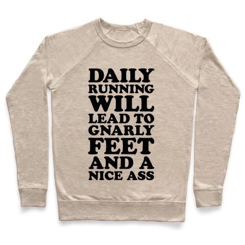 Virgin Teez  Pullover Crewneck Sweatshirt / x-small / Heathered Oatmeal DAILY RUNNING WILL LEAD TO GNARLY FEET AND A NICE ASS CREWNECK SWEATSHIRT