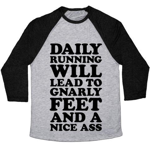 Virgin Teez  Baseball Tee Unisex Tri-Blend Baseball Tee / small / Athletic Gray / Black DAILY RUNNING WILL LEAD TO GNARLY FEET AND A NICE ASS UNISEX TRI-BLEND BASEBALL TEE