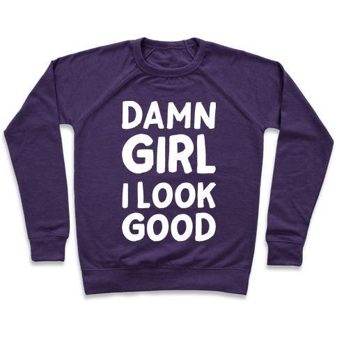 Virgin Teez  Pullover Crewneck Sweatshirt / x-small / Purple DAMN GIRL I LOOK GOOD CREWNECK SWEATSHIRT