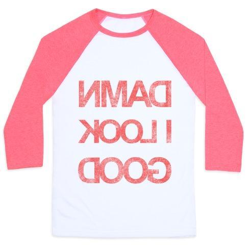 Virgin Teez  Baseball Tee Unisex Classic Baseball Tee / x-small / White/Neon Pink DAMN I LOOK GOOD UNISEX CLASSIC BASEBALL TEE