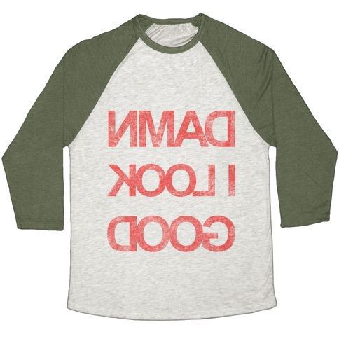 Virgin Teez  Baseball Tee Unisex Tri-Blend Baseball Tee / small / Oatmeal / Moss DAMN I LOOK GOOD UNISEX TRI-BLEND BASEBALL TEE