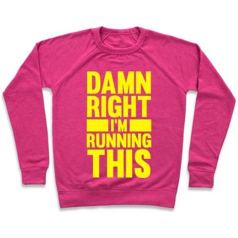Virgin Teez  Pullover Crewneck Sweatshirt / x-small / Deep Pink DAMN RIGHT I'M RUNNING THIS CREWNECK SWEATSHIRT