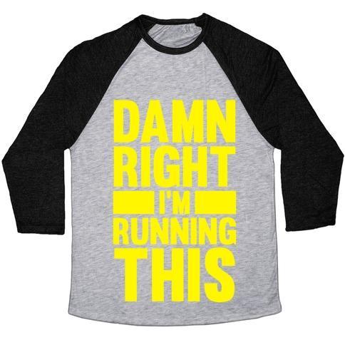 Virgin Teez  Baseball Tee Unisex Tri-Blend Baseball Tee / small / Athletic Gray / Black DAMN RIGHT I'M RUNNING THIS UNISEX TRI-BLEND BASEBALL TEE