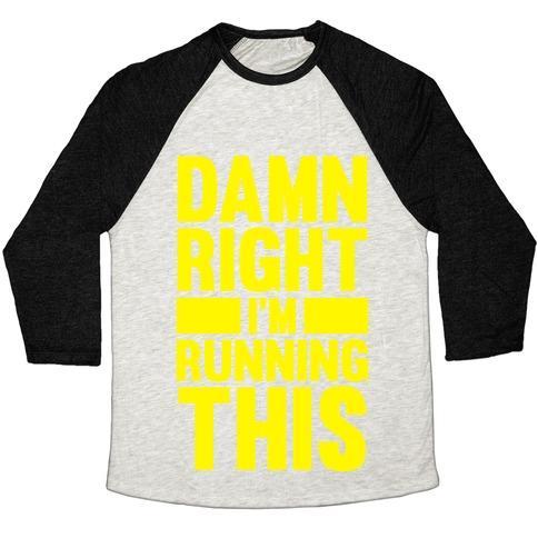 Virgin Teez  Baseball Tee Unisex Tri-Blend Baseball Tee / small / Oatmeal / Black DAMN RIGHT I'M RUNNING THIS UNISEX TRI-BLEND BASEBALL TEE