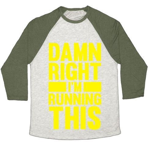Virgin Teez  Baseball Tee Unisex Tri-Blend Baseball Tee / small / Oatmeal / Moss DAMN RIGHT I'M RUNNING THIS UNISEX TRI-BLEND BASEBALL TEE