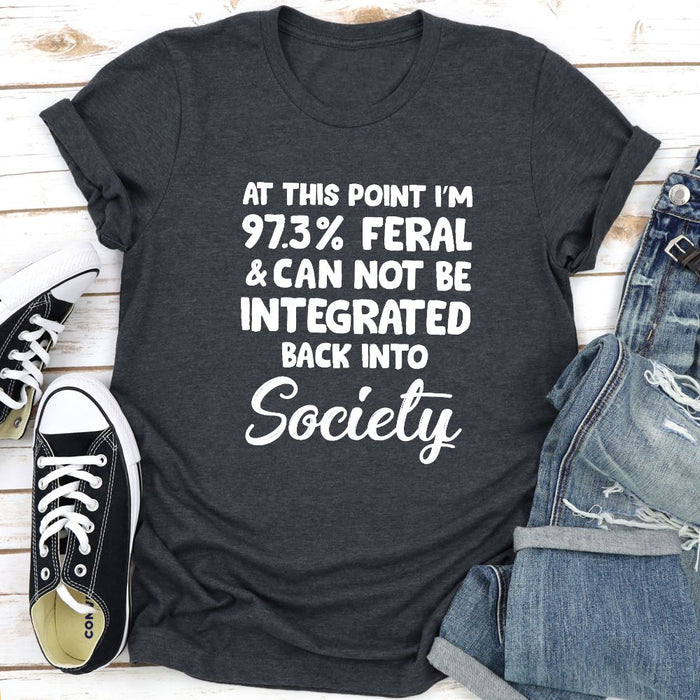 Im 97.3% Feral T-Shirt