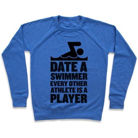 Virgin Teez  Pullover Crewneck Sweatshirt / x-small / Heathered Blue DATE A SWIMMER, EVERY OTHER ATHLETE IS A PLAYER CREWNECK SWEATSHIRT