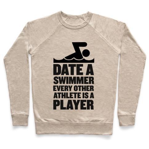Virgin Teez  Pullover Crewneck Sweatshirt / x-small / Heathered Oatmeal DATE A SWIMMER, EVERY OTHER ATHLETE IS A PLAYER CREWNECK SWEATSHIRT