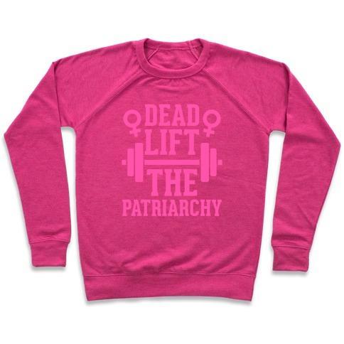 Virgin Teez  Pullover Crewneck Sweatshirt / x-small / Deep Pink DEAD LIFT THE PATRIARCHY CREWNECK SWEATSHIRT