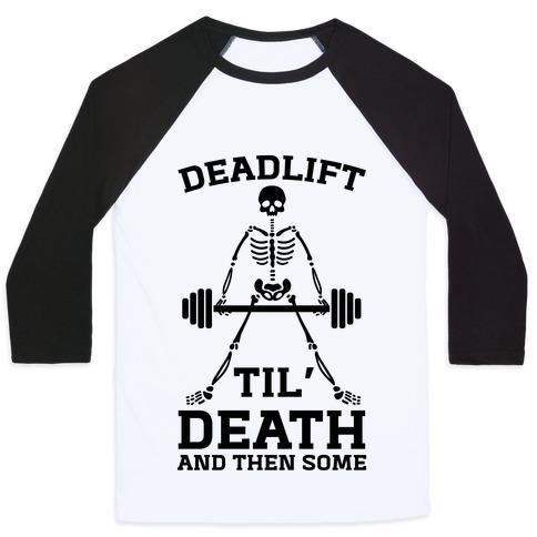 Virgin Teez  Baseball Tee Unisex Classic Baseball Tee / x-small / White/Black DEADLIFT TIL' DEATH AND THEN SOME UNISEX CLASSIC BASEBALL TEE