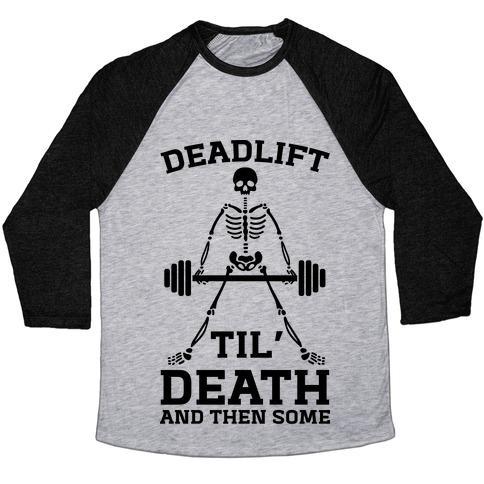 Virgin Teez  Baseball Tee Unisex Tri-Blend Baseball Tee / small / Athletic Gray / Black DEADLIFT TIL' DEATH AND THEN SOME UNISEX TRI-BLEND BASEBALL TEE
