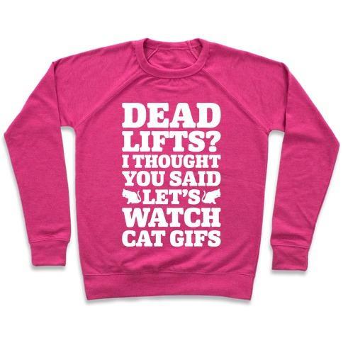 Virgin Teez  Pullover Crewneck Sweatshirt / x-small / Deep Pink DEADLIFTS I THOUGHT YOU SAID LET'S WATCH CAT GIFS CREWNECK SWEATSHIRT
