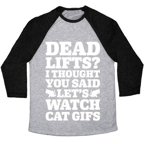 Virgin Teez  Baseball Tee Unisex Tri-Blend Baseball Tee / small / Athletic Gray / Black DEADLIFTS I THOUGHT YOU SAID LET'S WATCH CAT GIFS UNISEX TRI-BLEND BASEBALL TEE